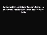 (PDF Download) Mothering the New Mother: Women's Feelings & Needs After Childbirth: A Support