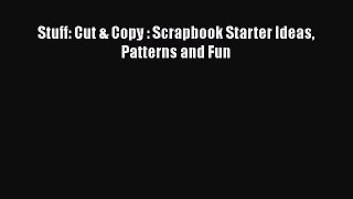 Stuff: Cut & Copy : Scrapbook Starter Ideas Patterns and Fun  Free Books
