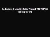 [PDF Download] Collector's Originality Guide Triumph TR2 TR3 TR4 TR5 TR6 TR7 TR8 [PDF] Full