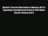 Bartlett's Classic Illustrations of America: All 121 Engravings from American Scenery 1840