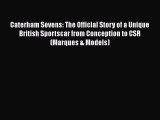 [PDF Download] Caterham Sevens: The Official Story of a Unique British Sportscar from Conception