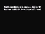 The Chrysanthemum in Japanese Design: 121 Patterns and Motifs (Dover Pictorial Archive) Read