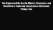 The Dragon and the Dazzle: Models Strategies and Identities of Japanese Imagination: A European