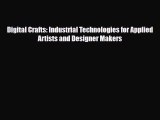 [PDF Download] Digital Crafts: Industrial Technologies for Applied Artists and Designer Makers