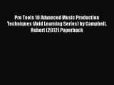 [PDF Download] Pro Tools 10 Advanced Music Production Techniques (Avid Learning Series) by