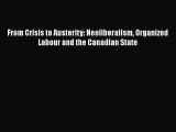 [PDF Download] From Crisis to Austerity: Neoliberalism Organized Labour and the Canadian State