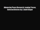 [PDF Download] Advancing Peace Research: Leaving Traces Selected Articles by J. David Singer