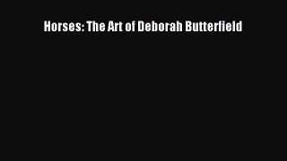 [PDF Download] Horses: The Art of Deborah Butterfield [Download] Full Ebook