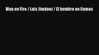 [PDF Download] Man on Fire / Luis Jiménez / El hombre en llamas [PDF] Full Ebook