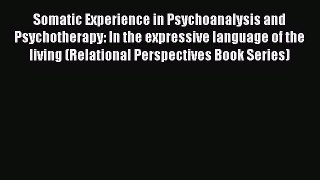 PDF Download Somatic Experience in Psychoanalysis and Psychotherapy: In the expressive language