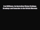 [PDF Download] Fred Williams: An Australian Vision/Etchings Drawings and Gouaches in the British