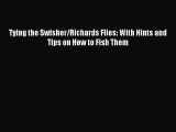 [PDF Download] Tying the Swisher/Richards Flies: With Hints and Tips on How to Fish Them [Read]