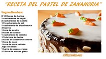 Receta de Pastel de Zanahoria | Como hacer Pastel de Zanahoria
