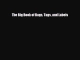 [PDF Download] The Big Book of Bags Tags and Labels [Read] Online