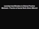 PDF Download Learning from Mistakes in Clinical Practice (Methods / Practice of Social Work: