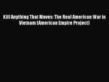 Kill Anything That Moves: The Real American War in Vietnam (American Empire Project) Free Download