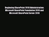 [PDF Download] Beginning SharePoint 2010 Administration: Microsoft SharePoint Foundation 2010