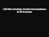 [PDF Download] 1000 More Greetings: Creative Correspondence for All Occasions [PDF] Full Ebook