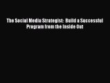 [PDF Download] The Social Media Strategist:  Build a Successful Program from the Inside Out