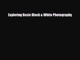 [PDF Download] Exploring Basic Black & White Photography [PDF] Online