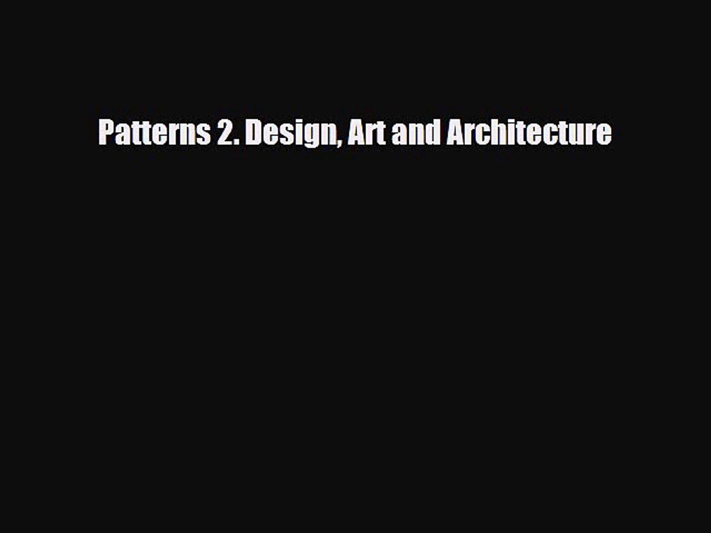 [PDF Download] Patterns 2. Design Art and Architecture [Read] Full Ebook