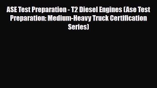 [PDF Download] ASE Test Preparation - T2 Diesel Engines (Ase Test Preparation: Medium-Heavy