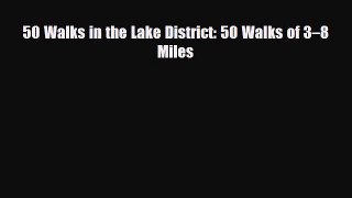[PDF Download] 50 Walks in the Lake District: 50 Walks of 3–8 Miles [PDF] Full Ebook