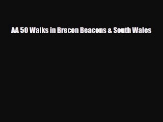 Download Video: [PDF Download] AA 50 Walks in Brecon Beacons & South Wales [PDF] Online