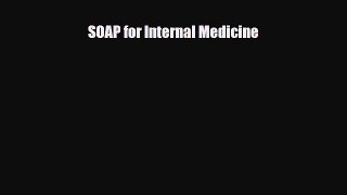 [PDF Download] SOAP for Internal Medicine [Read] Full Ebook