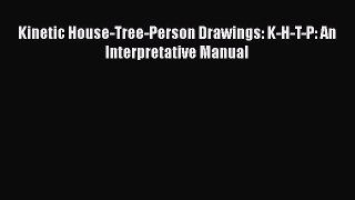 PDF Download Kinetic House-Tree-Person Drawings: K-H-T-P: An Interpretative Manual Download