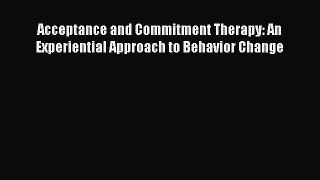 PDF Download Acceptance and Commitment Therapy: An Experiential Approach to Behavior Change
