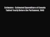 [PDF Download] Estimates - Estimated Expenditure of Canada Tabled Yearly Before the Parliament