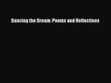 (PDF Download) Dancing the Dream: Poems and Reflections Read Online