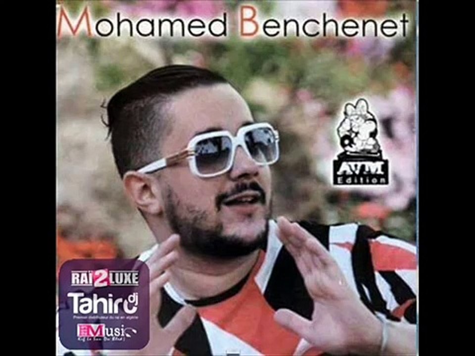Cheb Mohamed Benchenet 3tak Galbek Khalitini 2015 Album Edition AVM (Sans Tag) By Dj Tahiro