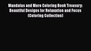Mandalas and More Coloring Book Treasury: Beautiful Designs for Relaxation and Focus (Coloring