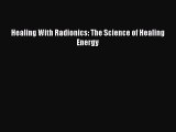 PDF Download Healing With Radionics: The Science of Healing Energy Download Full Ebook