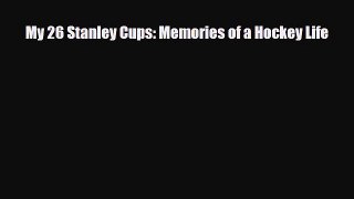 [PDF Download] My 26 Stanley Cups: Memories of a Hockey Life [Read] Online