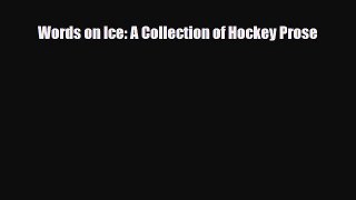 [PDF Download] Words on Ice: A Collection of Hockey Prose [Download] Online