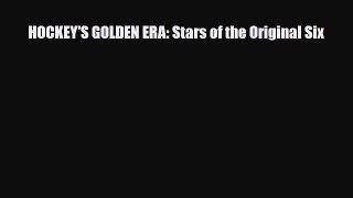 [PDF Download] HOCKEY'S GOLDEN ERA: Stars of the Original Six [Download] Full Ebook