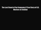 The Last Stand of Fox Company: A True Story of U.S. Marines in Combat  Free Books