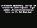 Great Tales from English History: A Treasury of True Stories about the Extraordinary People