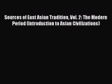 Sources of East Asian Tradition Vol. 2: The Modern Period (Introduction to Asian Civilizations)