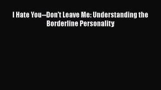 I Hate You--Don't Leave Me: Understanding the Borderline Personality  Free Books