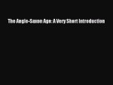 The Anglo-Saxon Age: A Very Short Introduction  Read Online Book