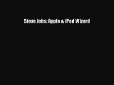 [PDF Download] Steve Jobs: Apple & iPod Wizard [Read] Online