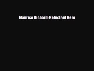 [PDF Download] Maurice Richard: Reluctant Hero [Download] Full Ebook