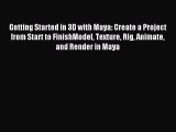 [PDF Download] Getting Started in 3D with Maya: Create a Project from Start to FinishModel