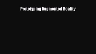 [PDF Download] Prototyping Augmented Reality [Read] Full Ebook