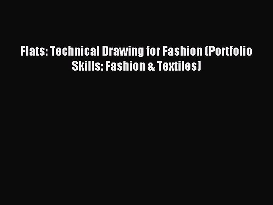 (PDF Download) Flats: Technical Drawing for Fashion (Portfolio Skills: Fashion & Textiles)