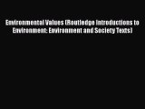 Environmental Values (Routledge Introductions to Environment: Environment and Society Texts)